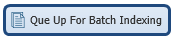 Q Up Batch Index Button