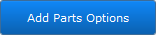 Add Parts Options button Add Parts Options button