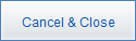 Cancel & Close button Cancel & Close button