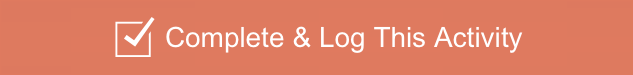 Complete & Log This Activity button Complete & Log This Activity button