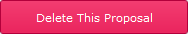Delete This Proposal button Delete This Proposal button