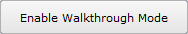 Enable Walkthrough Mode button Enable Walkthrough Mode button