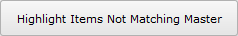 Highlight Items Not Matching Master button Highlight Items Not Matching Master button
