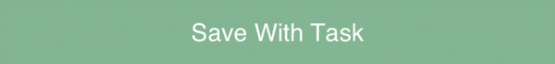 Mobile Save with Task button Mobile Save with Task button