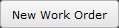 New Work Order button New Work Order button