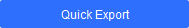 Quick Export button Quick Export button