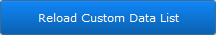 Reload Custom Data List button Reload Custom Data List button