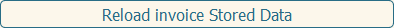 Reload Invoice Stored Data button Reload Invoice Stored Data button
