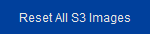 Reset All S3 Images button Reset All S3 Images button