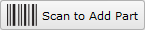Scan to Add Part button Scan to Add Part button