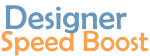 New Feature: Designer Speed Boost New Feature: Designer Speed Boost