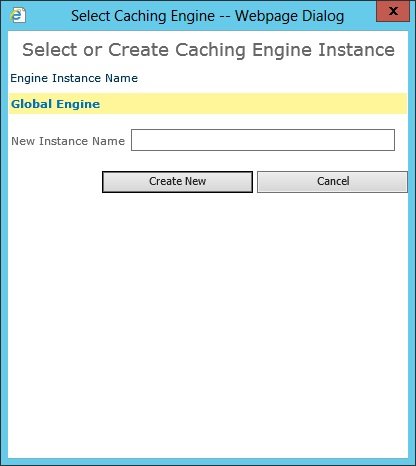 Sect Caching Engine - Webpage Dialog Select Global Engine or create a new Caching Engine Instance