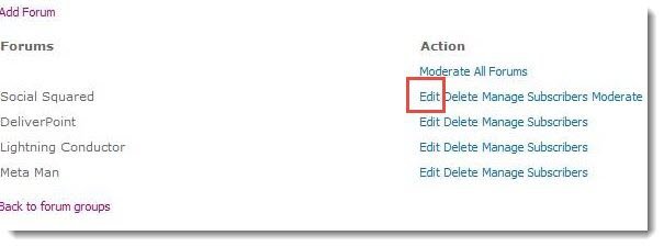 Edit Forum Click Edit to the right of the forum