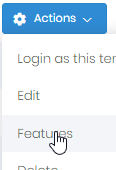 Tenant Action Features select Tenant Action Features select