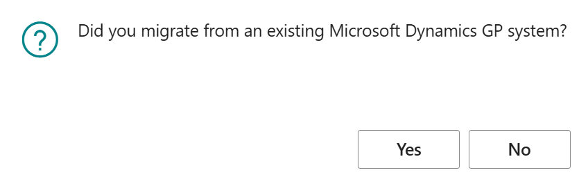 Click yes if you migrated from a Dynamics GP system, otherwise click no. Screenshot asking users if they migrated from Dynamics GP.